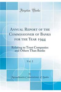 Annual Report of the Commissioner of Banks for the Year 1944, Vol. 2: Relating to Trust Companies and Others Than Banks (Classic Reprint)