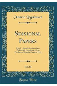 Sessional Papers, Vol. 65: Part V., Fourth Session of the Eighteenth Legislature of the Province of Ontario; Session 1933 (Classic Reprint)