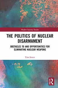 The Politics of Nuclear Disarmament