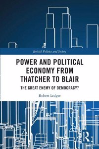 Power and Political Economy from Thatcher to Blair