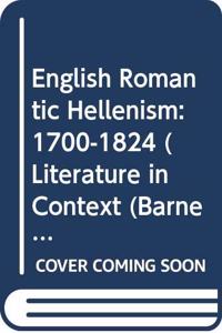 English Romantic Hellenism, 1700-1824