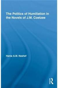 Politics of Humiliation in the Novels of J.M. Coetzee