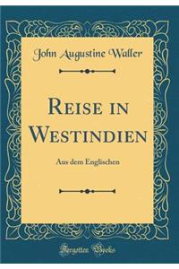 Reise in Westindien: Aus Dem Englischen (Classic Reprint)