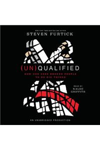 (un)Qualified: How God Uses Broken People to Do Big Things