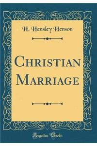 Christian Marriage (Classic Reprint)