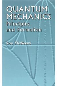 Quantum Mechanics: Principles and Formalism