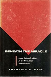 Beneath the Miracle: Labor Subordination in the New Asian Industrialism