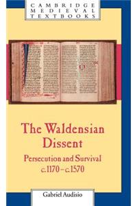 Waldensian Dissent: Persecution and Survival, C.1170 C.1570