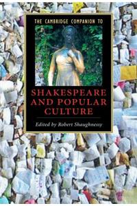 Cambridge Companion to Shakespeare and Popular Culture