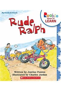 Rude Ralph (Rookie Ready to Learn: My Family and Friends) (Library Edition)