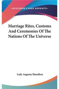 Marriage Rites, Customs And Ceremonies Of The Nations Of The Universe
