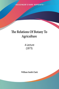 Relations Of Botany To Agriculture