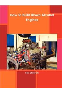 How To Build Blown Alcohol Engines