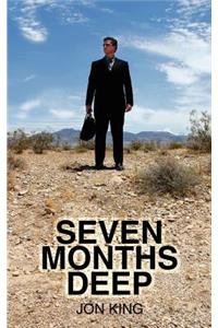 Seven Months Deep