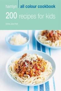 Hamlyn All Colour Cookbook 200 Recipes for Kids