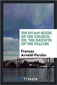 Hymn-Book of the Church; Or, the Growth of the Psalter