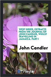 WEST INDIES. EXTRACTS FROM THE JOURNAL O
