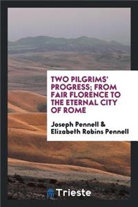 Two Pilgrims' Progress; From Fair Florence to the Eternal City of Rome