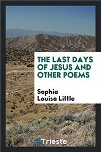 The Last Days of Jesus and Other Poems