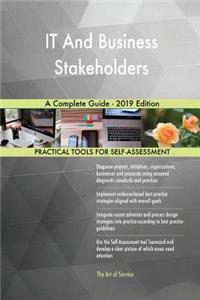 IT And Business Stakeholders A Complete Guide - 2019 Edition