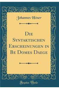 Die Syntaktischen Erscheinungen in Be Domes Daege (Classic Reprint)