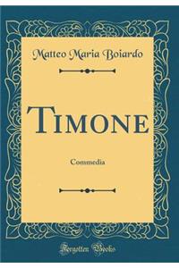 Timone: Commedia (Classic Reprint)