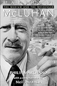 Marshall McLuhan: The Medium And The Messenger