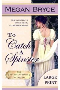 To Catch A Spinster - Large Print