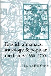 English Almanacs, Astrology and Popular Medicine, 1550-1700