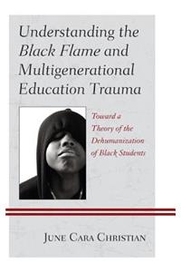 Understanding the Black Flame and Multigenerational Education Trauma