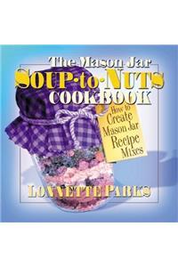 Mason Jar Soup-To-Nuts Cookbook