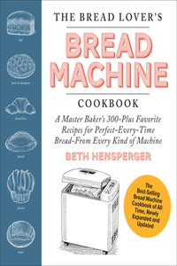 Bread Lover's Bread Machine Cookbook, Newly Updated and Expanded