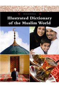 Illustrated Dictionary of the Muslim World