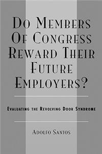 Do Members of Congress Reward Their Future Employers?