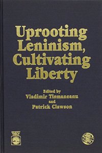 Uprooting Leninism, Cultivating Liberty
