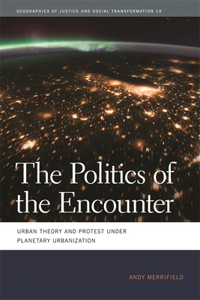 Politics of the Encounter: Urban Theory and Protest Under Planetary Urbanization