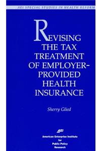 Revising Tax Treatment of Employer Provided Health Insurance