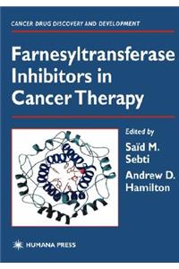 Farnesyltransferase Inhibitors in Cancer Therapy