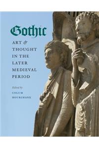 Gothic Art and Thought in the Later Medieval Period