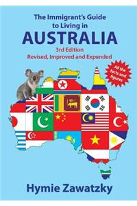 The Immigrant's Guide to Living in Australia: 3rd Edition