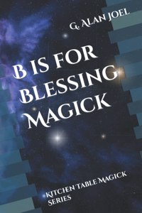 B is for Blessing Magick