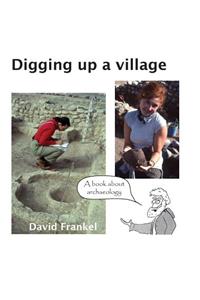 Digging up a village: A book about archaeology