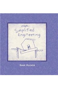 Over-Simplified Engineering