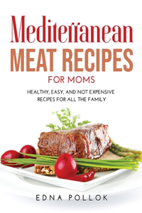 Mediterranean Meat Recipes for Moms