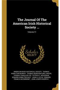 The Journal Of The American Irish Historical Society ...; Volume 11