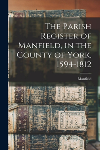 Parish Register of Manfield, in the County of York, 1594-1812