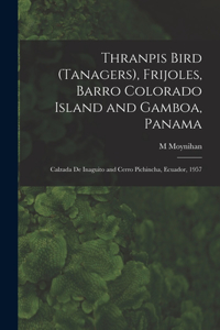 Thranpis Bird (Tanagers), Frijoles, Barro Colorado Island and Gamboa, Panama; Calzada De Inaguito and Cerro Pichincha, Ecuador, 1957