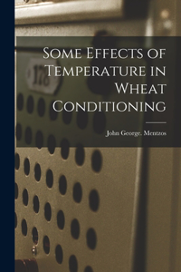 Some Effects of Temperature in Wheat Conditioning