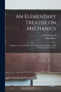 An Elementary Treatise on Mechanics [microform]