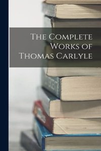 Complete Works of Thomas Carlyle